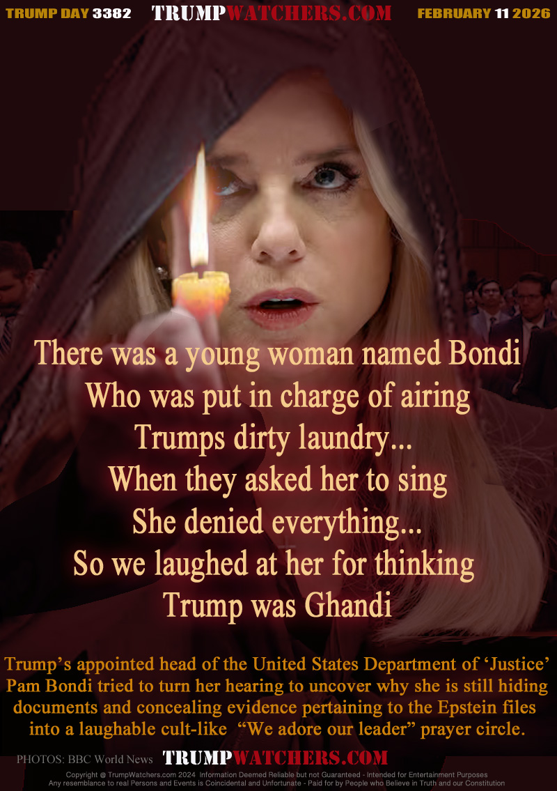 There was a young woman named Bondi
Who was put in charge of airing
Trumps dirty laundry... 
When they asked her to sing
She denied everything...
So we laughed at her for thinking 
Trump was Ghandi

Trump’s appointed head of the United States Department of ‘Justice’
Pam Bondi tried to turn her hearing to uncover why she is still hiding
documents and concealing evidence pertaining to the Epstein files 
into a laughable cult-like “We adore our leader” prayer circle.